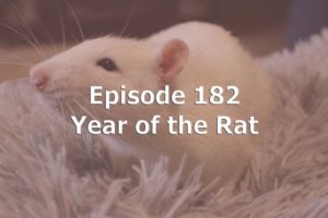 Episode 182 - Year of the Rat