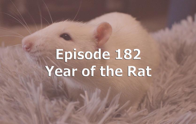 Episode 182 - Year of the Rat