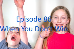 Episode 86: When You Don't Win