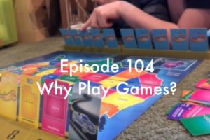 Episode 104 - Why Play Games?