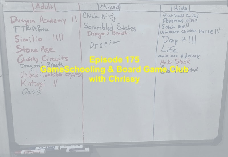 Episode 175: GameSchooling and Board Game Club with Chrissy