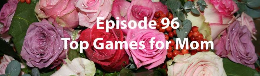 Episode 96 Top Games for Mom