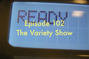 Episode 102 - The Variety Show