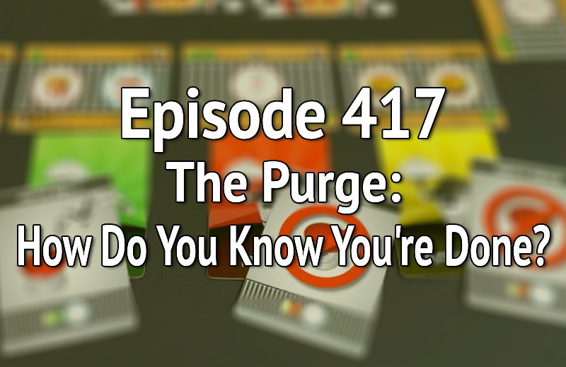 Episode 417 – The Purge: How Do You Know You’re Done? episode artwork